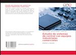 Estudio de sistemas de control con equipos industriales comerciales