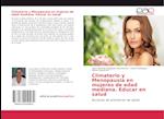 Climaterio y Menopausia en mujeres de edad mediana. Educar en salud