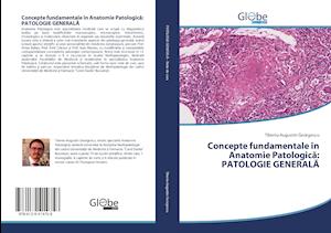 Concepte fundamentale în Anatomie Patologica: PATOLOGIE GENERALA