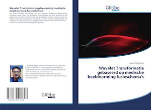 Wavelet Transformatie gebaseerd op medische beeldvorming fusieschema's