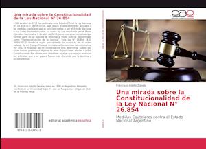 Una mirada sobre la Constitucionalidad de la Ley Nacional N° 26.854