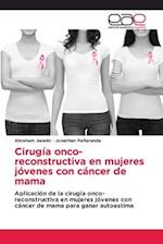 Cirugía onco-reconstructiva en mujeres jóvenes con cáncer de mama