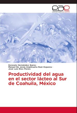 Productividad del agua en el sector lácteo al Sur de Coahuila, México