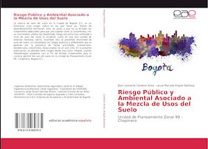 Riesgo Público y Ambiental Asociado a la Mezcla de Usos del Suelo