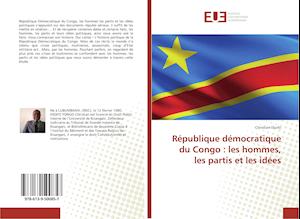 République démocratique du Congo : les hommes, les partis et les idées