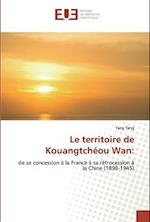 Le territoire de Kouangtchéou Wan: