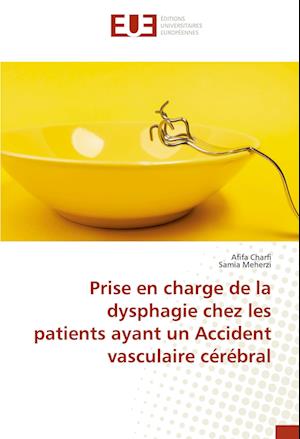 Prise en charge de la dysphagie chez les patients ayant un Accident vasculaire cérébral