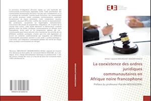 La coexistence des ordres juridiques communautaires en Afrique noire francophone