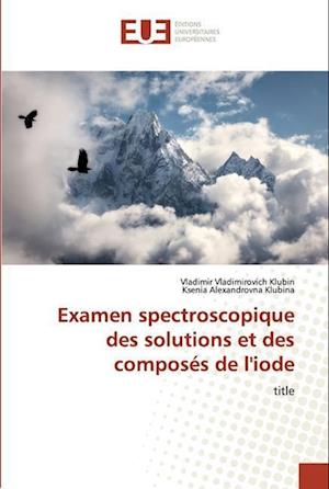 Examen spectroscopique des solutions et des composés de l'iode