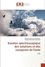 Examen spectroscopique des solutions et des composés de l'iode