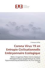 Corona Virus 19 en Entropie Civilisationnelle Embryonnaire Ecologique