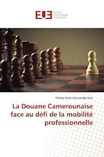 La Douane Camerounaise face au défi de la mobilité professionnelle