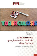 La tuberculose ganglionnaire cervicale chez l'enfant