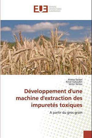 Développement d'une machine d'extraction des impuretés toxiques