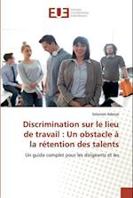 Discrimination sur le lieu de travail : Un obstacle à la rétention des talents