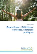 Sophrologie : Définitions, concepts, exercices pratiques