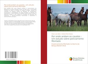 Por onde andam os cavalos - Um estudo sobre policiamento Montado