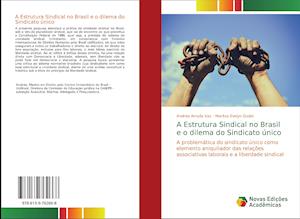 A Estrutura Sindical no Brasil e o dilema do Sindicato único