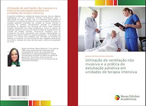 Utilização da ventilação não invasiva e a prática da extubação paliativa em unidades de terapia intensiva