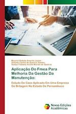 Aplicação Do Fmea Para Melhoria Da Gestão Da Manutenção: