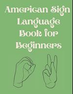 American Sign Language Book For Beginners.Educational Book,Suitable for Children,Teens and Adults.Contains  the Alphabet,Numbers and  a few Colors.