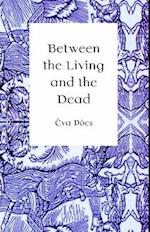 Between the Living and the Dead