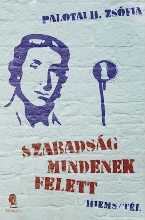 Szabadság mindenek felett I.