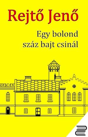 Egy bolond száz bajt csinál