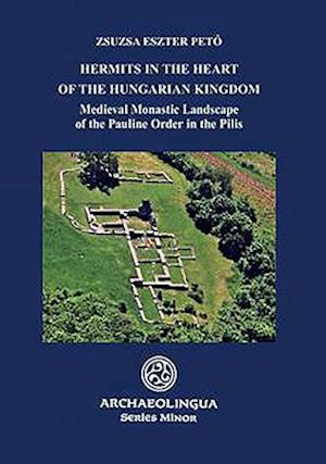 Hermits in the Heart of the Hungarian Kingdom