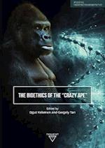 The Bioethics of the 'Crazy Ape'