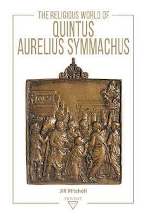 The Religious World of Quintus Aurelius Symmachus