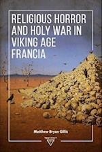 Religious Horror and Holy War in Viking Age Francia