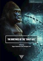 Bioethics of the 'Crazy Ape'