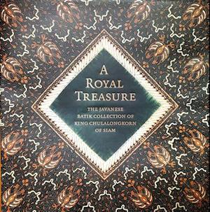 A Royal Treasure: The Javanese Batik Collection of King Chulalongkorn of Siam