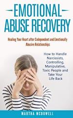 Emotional Abuse Recovery: Healing Your Heart after Codependent and Emotionally Abusive Relationships: How to Handle Narcissists, Controlling, Manipula