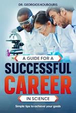 A guide for a successful career in science: Simple tips to achieve your goals 