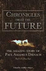 Chronicles From The Future: The amazing story of Paul Amadeus Dienach 