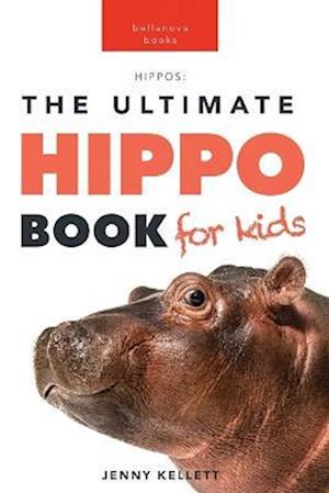 Hippos The Ultimate Hippo Book for Kids