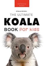 Koalas The Ultimate Koala Book for Kids