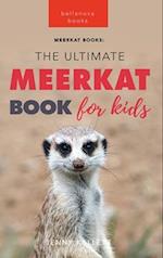Meerkats The Ultimate Meerkat Book for Kids : 100+ Amazing Meerkat Facts, Photos, Quiz & More