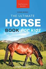 Horses The Ultimate Horse Book for Kids