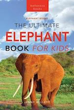 Elephants The Ultimate Elephant Book for Kids