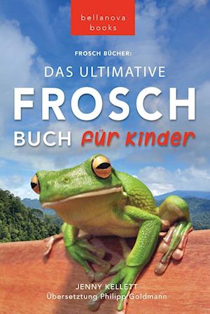 Frosch Bücher Das Ultimative Frosch-Buch für Kinder