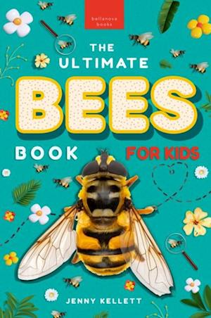 Ultimate Bees Book for Kids