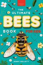 The Ultimate Bees Book for Kids : Discover the Amazing World of Bees: Facts, Photos, and Fun for Kids