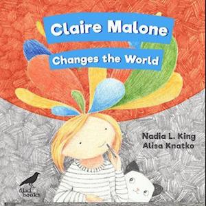 Claire Malone Changes the World
