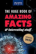The Huge Book of Amazing Facts and Interesting Stuff 2022: Mind-Blowing Trivia Facts on Science, Music, History + More for Curious Minds 