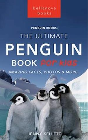 Penguins The Ultimate Penguin Book for Kids