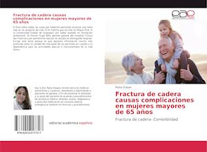 Fractura de cadera causas complicaciones en mujeres mayores de 65 años