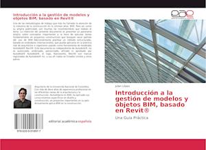 Introducción a la gestión de modelos y objetos BIM, basado en Revit®